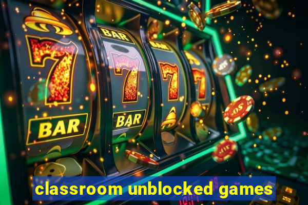 classroom unblocked games